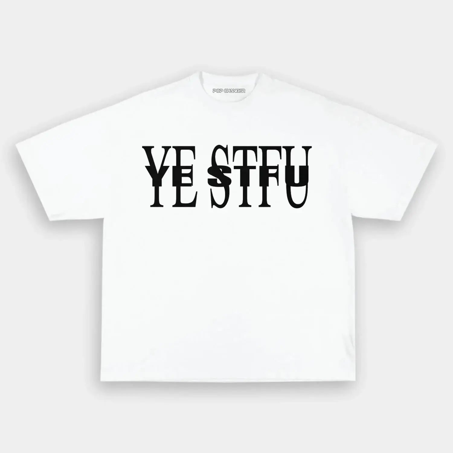 YE STFU TEE - POPCHANGER