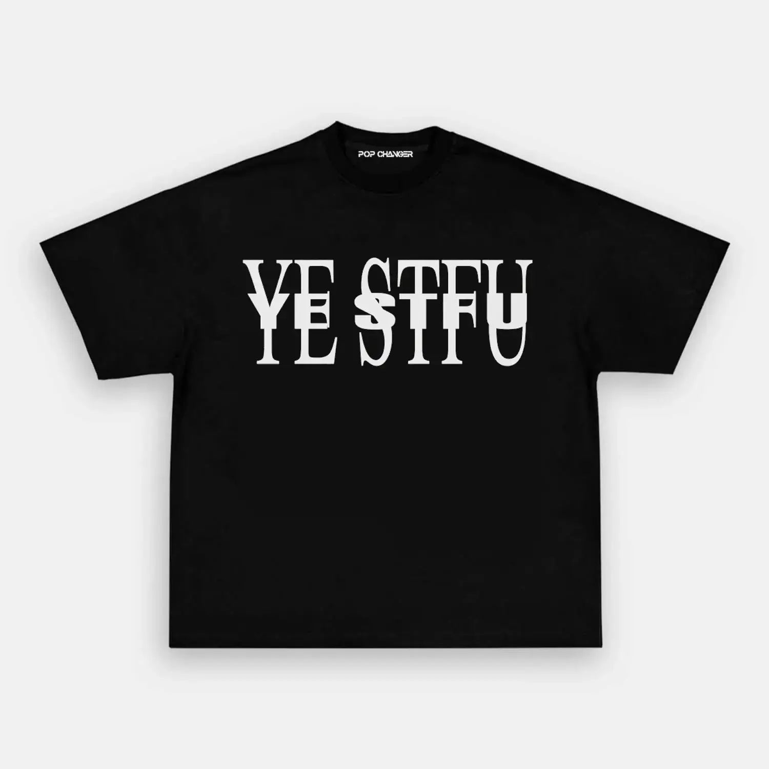 YE STFU TEE - POPCHANGER